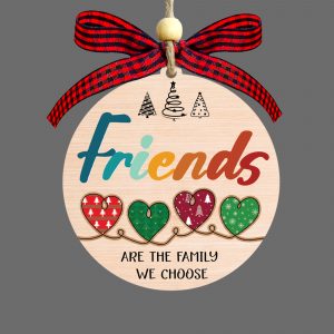 Friends Are The Family We Choose Ornament Best Friend Gift Wooden Christmas Tree Decoration Hearts Design