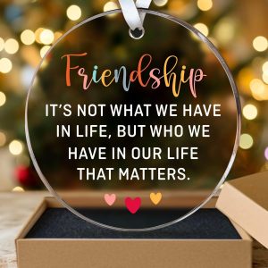Friendship Is Who We Have In Our Life Ornament Best Friend Gift Women Friend Birthday Keepsake Clear Acrylic