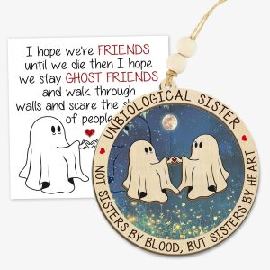 Not Sisters By Blood Unbiological Sister Ghost Friends Ornament Best Friend Gift Funny Friendship Keepsake